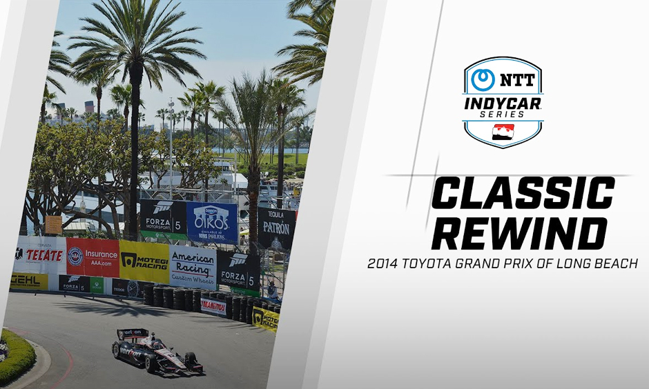 Classic Rewind 2014 Toyota Grand Prix Of Long Beach classic-rewind-2014-toyota-grand-prix-of-long-beach