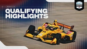 Qualifying Highlights: 2026 INDYCAR at Nashville